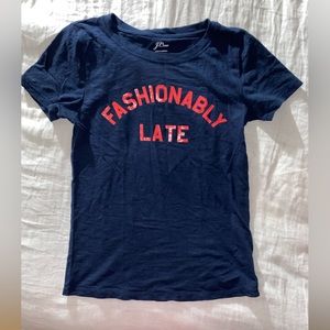 LAST CHANCE! - J.CREW NOVELTY TSHIRT - FASHIONABLY LATE